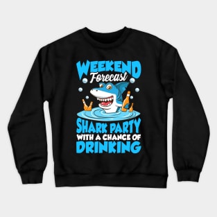 Weekend Forecast: Shark Party & Chance of Drinking Crewneck Sweatshirt